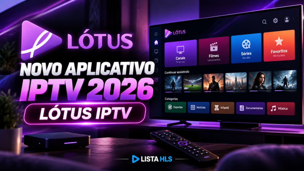 Novo aplicativo IPTV 2026 Lótus Player para Smart TV e dispositivos compatíveis.