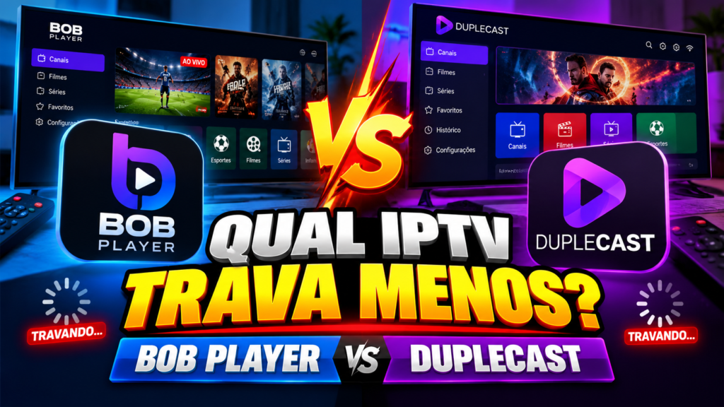 QUAL IPTV TRAVA MENOS? BOB PLAYER vs DUPLECAST NA PRÁTICA!
